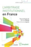 Ebook L&apos;arbitrage institutionnel en France di Bertrand Moreau edito da Bruylant
