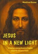 Ebook Jesus In A New Light di Manfred Bauer edito da Books on Demand