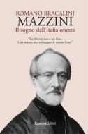 Ebook Mazzini. Il sogno dell'Italia onesta di Romano Bracalini edito da Rusconi Libri