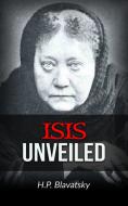 Ebook Isis Unveiled di H. P. Blavatsky edito da Stargatebook
