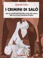 Ebook I crimini di Salò. Venti mesi di delitti della Repubblica Sociale nelle sentenze della Corte d’assise straordinaria di Padova di Gabriele Coltro edito da goWare