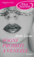 Ebook Sogni proibiti a Venezia (Romanzi Hot Secrets) di Cane Beth edito da Mondadori