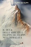 Ebook Il Duca degli Abruzzi e Filippo De Filippi nell’Himalaya di Filippo De Filippi edito da Edizioni Theoria