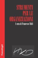 Ebook Strumenti per le organizzazioni di AA. VV. edito da Franco Angeli Edizioni