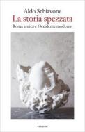 Ebook La storia spezzata di Schiavone Aldo edito da Einaudi