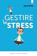 Ebook Gestire lo stress di Agnese Mariotti edito da Edizioni Il Punto d'incontro