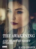 Ebook The awakening  And Other Stories di Kate Chopin edito da Passerino