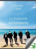 Ebook La Perfezione dell'Immaturità di Francesco Galati edito da Kimerik
