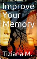 Ebook Improve Your memory di Tiziana M. edito da Tiziana M.