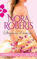 Ebook Stagione d'amore di Nora Roberts edito da HarperCollins Italia