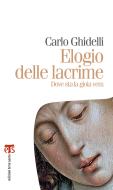 Ebook Elogio delle lacrime di Carlo Ghidelli edito da TS Edizioni