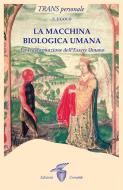 Ebook La macchina biologica umana di E. J. Gold edito da Edizioni Crisalide