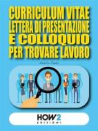 Ebook Curriculum, Lettera di Presentazione e Colloquio per trovare lavoro di Aniello Panta edito da HOW2 Edizioni