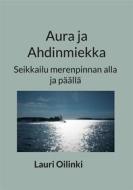 Ebook Aura ja Ahdinmiekka di Lauri Oilinki edito da Books on Demand
