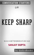 Ebook Keep Sharp: Build a Better Brain at Any Age by Sanjay Gupta: Conversation Starters di dailyBooks edito da Daily Books