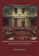 Ebook LABYRINTHUM ITALIA- dal caos alla speranza, la politica italiana alla prova del cambiamento di Andrea De Marco edito da Youcanprint