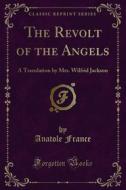 Ebook The Revolt of the Angels di Anatole France edito da Forgotten Books