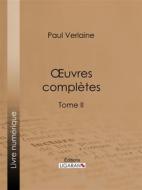 Ebook Oeuvres complètes di Paul Verlaine, Ligaran edito da Ligaran
