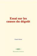 Ebook Essai sur les causes du dégoût di Charles Richet edito da EHS