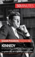 Ebook Kennedy et la lutte contre le communisme di Quentin Convard, 50minutes edito da 50Minutes.fr