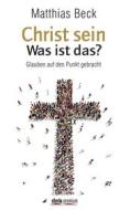 Ebook Christ sein – was ist das? di Matthias Beck edito da Styria Verlag