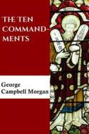 Ebook The Ten Commandments di G. Campbell Morgan edito da CrossReach Publications