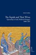 Ebook The Árpáds and Their Wives di Attila Zsoldos edito da Viella Libreria Editrice
