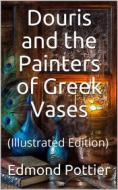 Ebook Douris and the Painters of Greek Vases di Edmond Pottier edito da iOnlineShopping.com