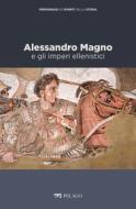 Ebook Alessandro Magno e gli imperi ellenistici di De Luca Claudia, AA.VV., Rivieccio Giorgio edito da Pelago