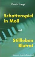 Ebook Schattenspiel in Moll und Stillleben Blutrot di Kerstin Lange edito da Books on Demand