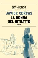Ebook La donna del ritratto di Javier Cercas edito da Guanda