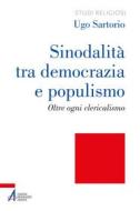 Ebook Sinodalità tra democrazia e populismo di Ugo Sartorio edito da Edizioni Messaggero Padova