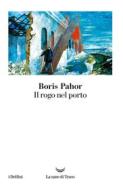 Ebook Il rogo nel porto di Boris Pahor edito da La nave di Teseo