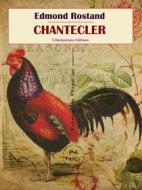 Ebook Chantecler di Edmond Rostand edito da E-BOOKARAMA