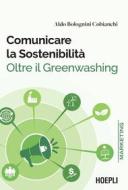 Ebook Comunicare la Sostenibilità di Aldo Bolognini Cobianchi edito da Hoepli