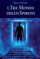 Ebook I tre mondi dello spirito di Rudolf Steiner edito da Key Book