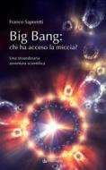 Ebook Big Bang: chi ha acceso la miccia? di Franco Saporetti edito da Edizioni Pendragon