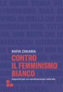 Ebook Contro il femminismo bianco di Zakaria Rafia edito da ADD Editore