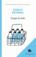 Ebook Zuppa di latte di Carlo Petrini edito da Slow Food Editore