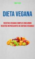 Ebook Dieta Vegana : Receitas Veganas Simples (Incluindo Receitas Refrescantes De Batidas Veganas) di Gina Tyler edito da Gina  Tyler