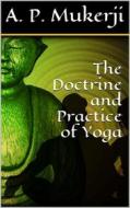 Ebook The Doctrine and Practice of Yoga di A. P. Mukerji edito da Books on Demand