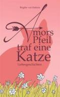 Ebook Amors Pfeil traf eine Katze di Brigitte van Hattem edito da Books on Demand