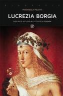 Ebook Lucrezia Borgia di Mariangela Melotti edito da Rusconi Libri