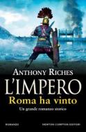 Ebook L'impero. Roma ha vinto di Anthony Riches edito da Newton Compton Editori
