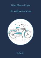 Ebook Un colpo in canna di Gian Mauro Costa edito da Sellerio Editore