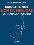 Ebook Marchionne non è il migliore dei manager possibili di Francesco Varanini edito da goWare & Guerini Next