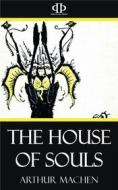 Ebook The House of Souls di Arthur Machen edito da Perennial Press