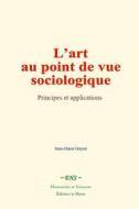 Ebook L’art au point de vue sociologique di Jean-Marie Guyau edito da EHS