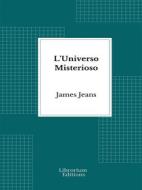 Ebook L&apos;Universo Misterioso di James Jeans edito da Librorium Editions
