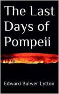 Ebook The Last Days of Pompeii di Edward Bulwer Lytton edito da Books on Demand